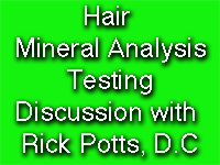 Hair Mineral Analysis  Discussion with Rick Potts, D.C